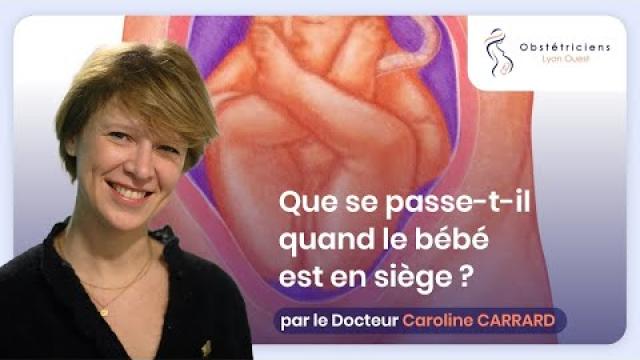Que se passe t-il quand le bébé est en siège ?  - Obstétriciens Lyon Ouest