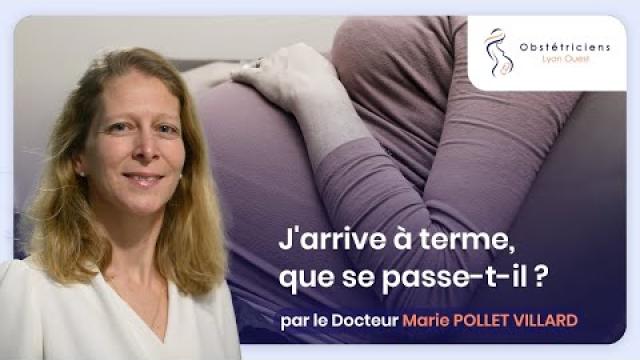 J'arrive à terme, que se passe t-il ?  -  Obstétriciens Lyon Ouest