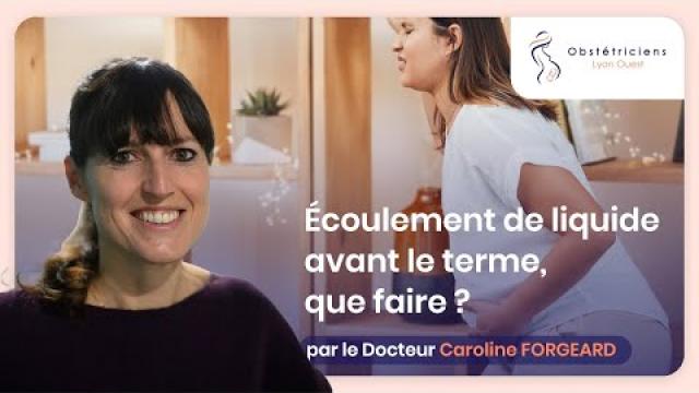 Écoulement de liquide avant le terme, que faire avant le neuvième mois ? -  Obstétriciens Lyon Ouest