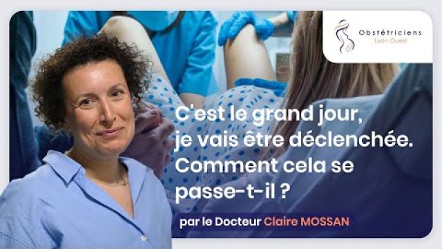 C'est le grand jour, je vais être déclenchée Comment cela se passe t-il ? - Obstétriciens Lyon Ouest