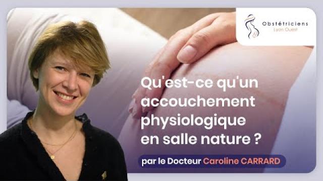 Qu'est-ce qu'un accouchement physiologique en salle nature ? -  Obstétriciens Lyon Ouest