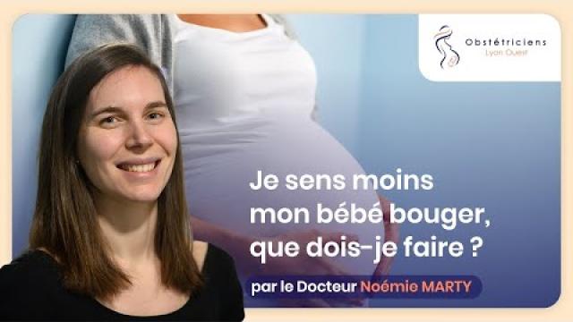 Je sens moins mon bébé bouger, que dois je faire ? -  Obstétriciens Lyon Ouest
