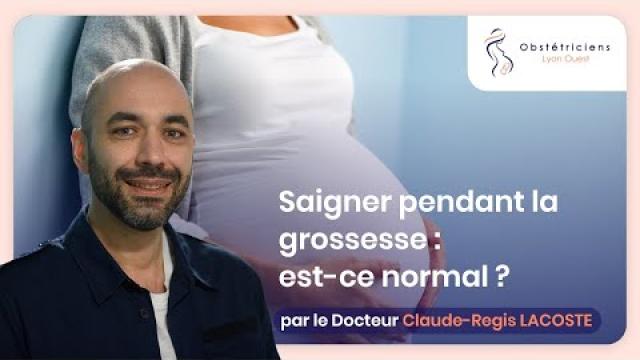 Saigner pendant la grossesse est-ce normal ? - Obstétriciens Lyon Ouest